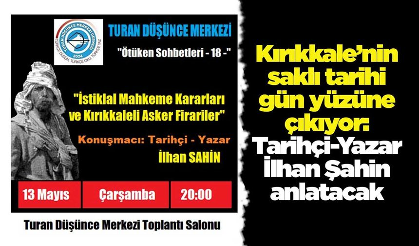 Kırıkkale’nin saklı tarihi gün yüzüne çıkıyor: Tarihçi Yazar İlhan Şahin anlatacak