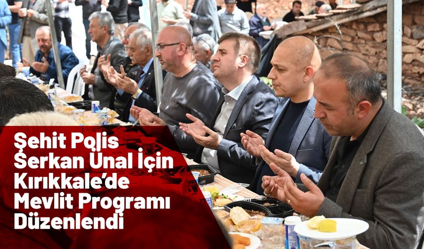 Şehit Polis Serkan Ünal İçin Kırıkkale’de Mevlit Programı Düzenlendi