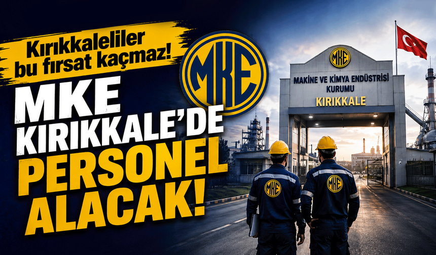 Kırıkkaleliler bu fırsat kaçmaz! MKE Kırıkkale’de personel alacak!