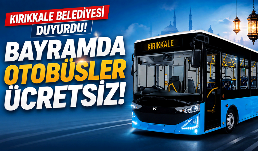 Kırıkkale Belediyesi duyurdu! Bayramda otobüsler ücretsiz!