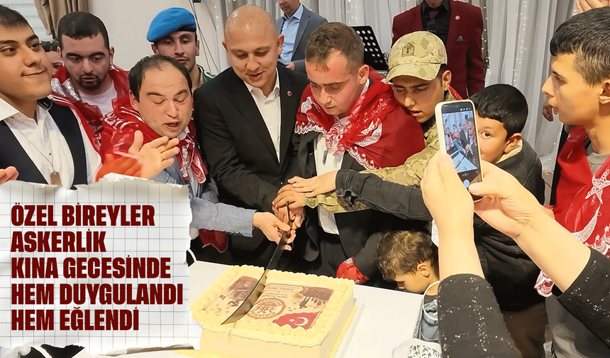 Özel bireyler askerlik kına gecesinde hem duygulandı hem eğlendi