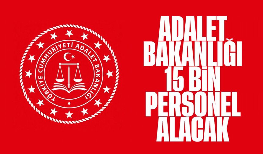 Adalet Bakanlığı 15 Bin Personel Alımı Yapacak: En Fazla Kadro Zabıt Katibi ve İKM’ye