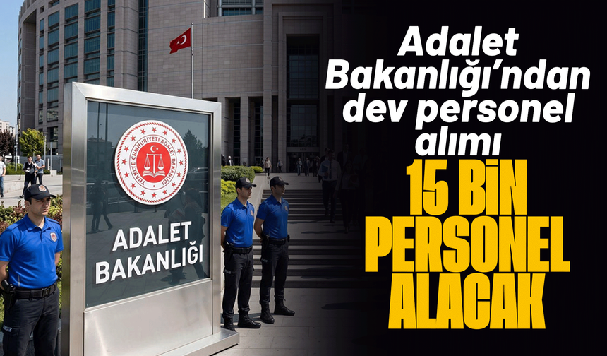 Adalet Bakanlığı 15 bin personel alacak