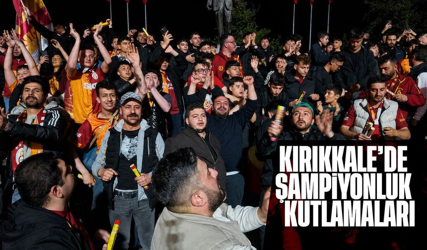 Kırıkkale’de taraftarlar, Galatasaray’ın şampiyonluğunu kutladı