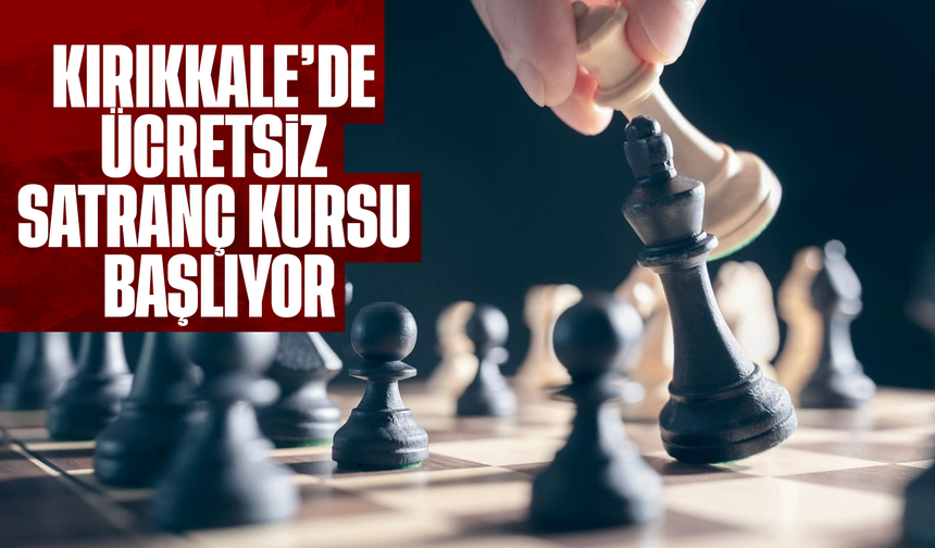Kırıkkale’de Ücretsiz Satranç Kursu Başlıyor