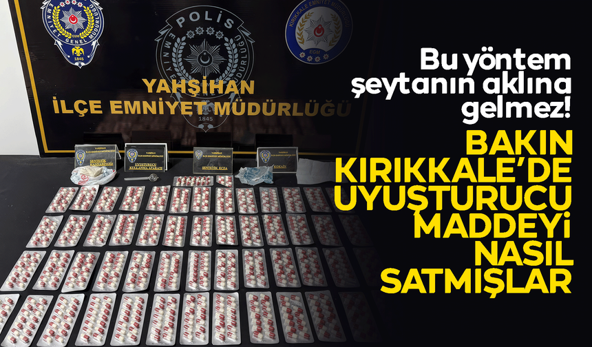Kırıkkale'de şeytanın aklına gelmeyecek yöntem! Narkotik maddeyi bakın böyle satmışlar