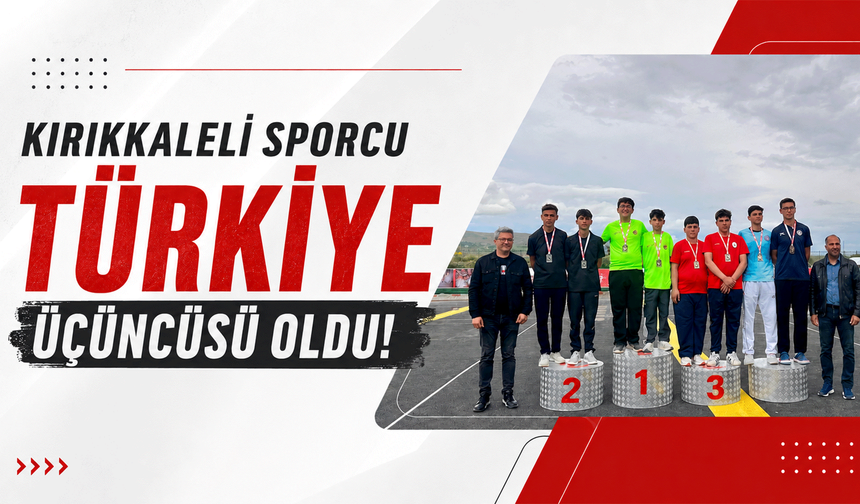 Kırıkkaleli Sporcu Türkiye üçüncüsü oldu