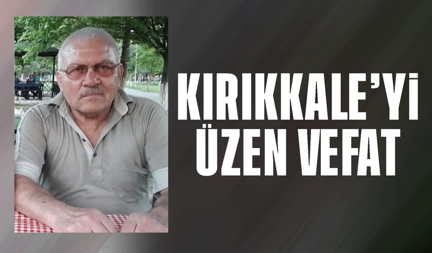 Kırıkkale Keskin’de acı kayıp: Rahmi Genç hayatını kaybetti