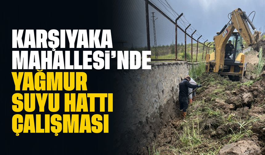 Karşıyaka Mahallesi’nde Yağmur Suyu Hattı Çalışması