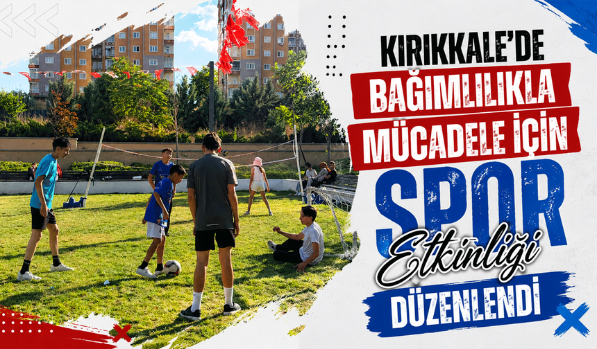 Kırıkkale'de bağımlılıkla mücadele için spor etkinliği düzenlendi