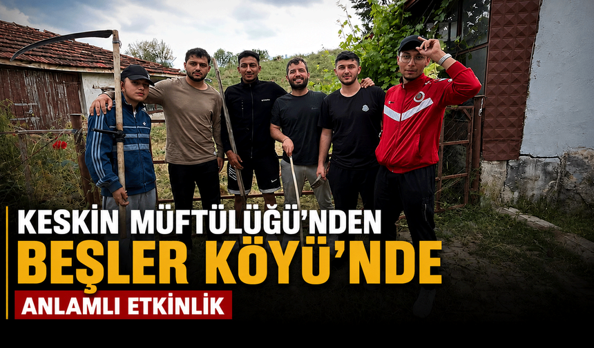 Keskin Müftülüğü'nden Beşler Köyü'nde anlamlı etkinlik
