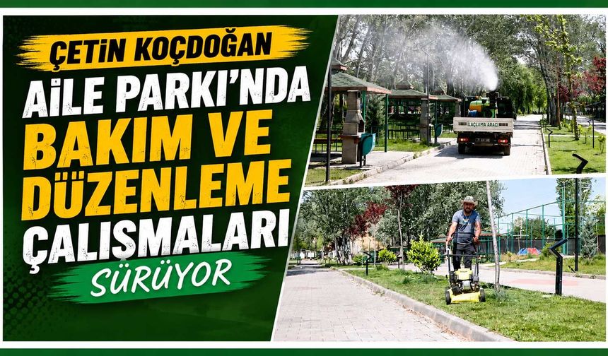 Çetin Koçdoğan Aile Parkı’nda bakım ve düzenleme çalışmaları sürüyor