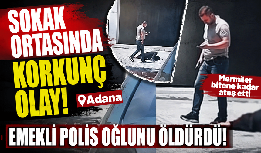 Sokak ortasında korkunç olay! Emekli polis, oğlunu öldürdü!