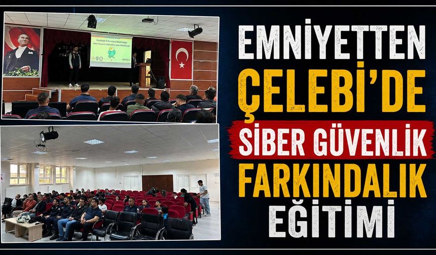 Emniyetten Çelebi’de siber güvenlik farkındalık eğitimi