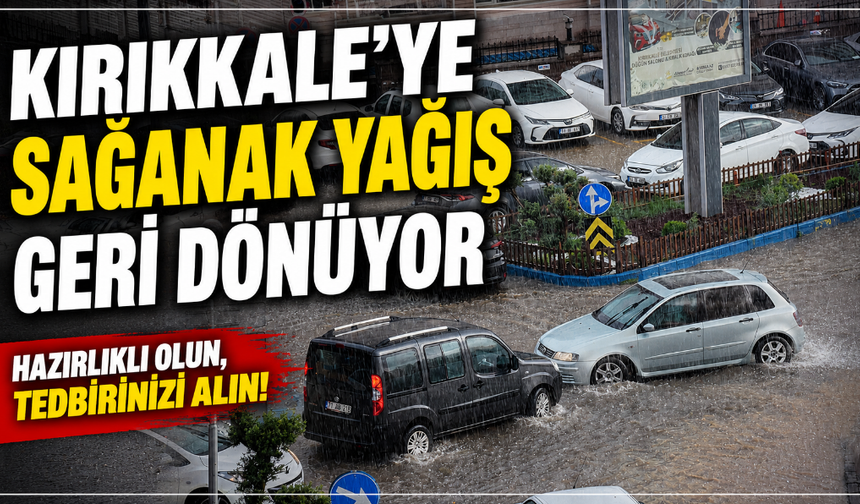 Kırıkkale’de gök gürültülü sağanak bekleniyor