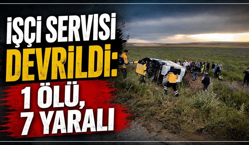 İşçi servisi devrildi: 1 ölü, 7 yaralı