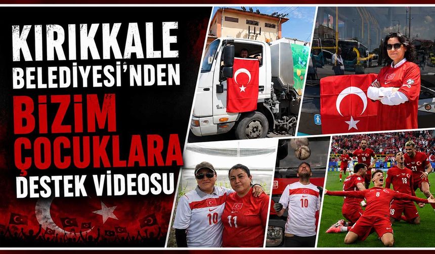 Kırıkkale Belediyesi’nden “Bizim Çocuklar”a destek videosu