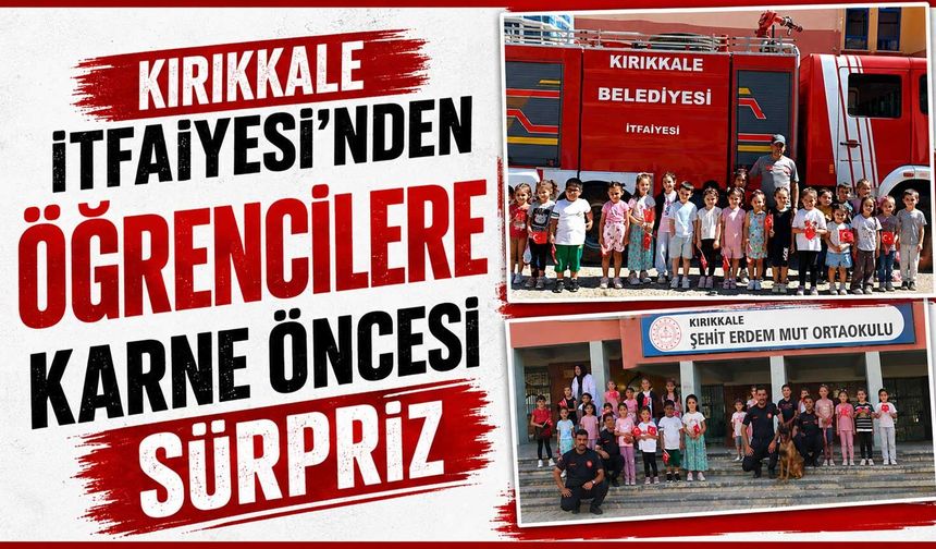 Kırıkkale İtfaiyesi'nden öğrencilere karne öncesi sürpriz