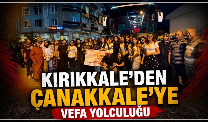 Kırıkkale’den Çanakkale’ye vefa yolculuğu