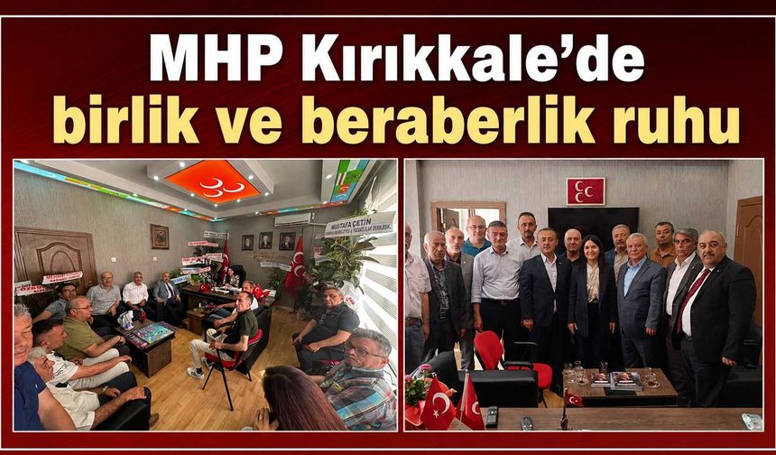 MHP Kırıkkale’de birlik ve beraberlik ruhu