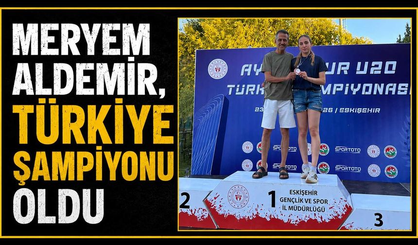 Meryem Aldemir, Türkiye Şampiyonu oldu