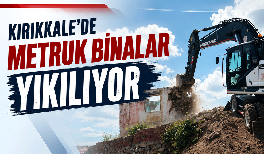 Kırıkkale’de metruk binalar, kontrollü şekilde yıkılıyor