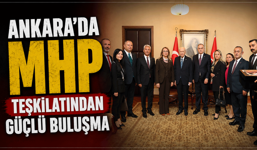 Ankara’da MHP Teşkilatından güçlü buluşma