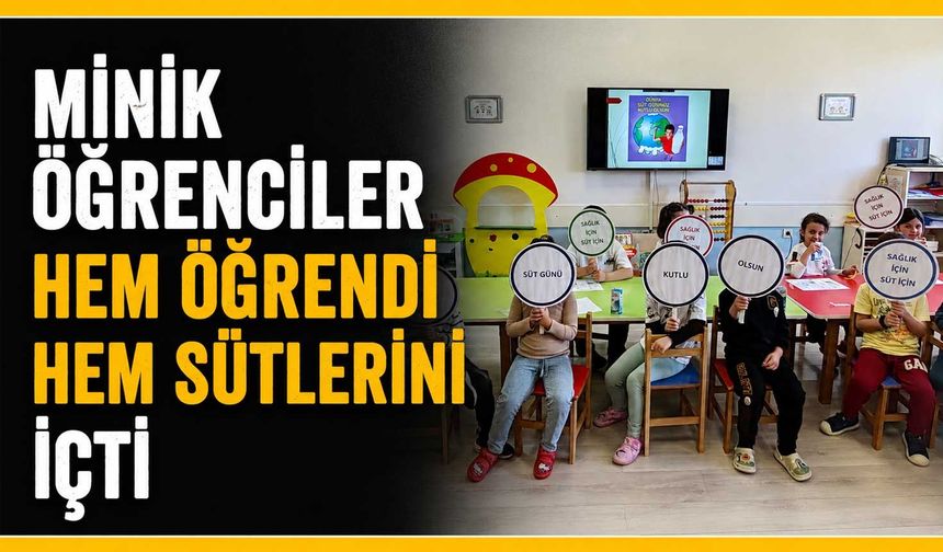 Minik öğrenciler hem öğrendi hem sütlerini içti