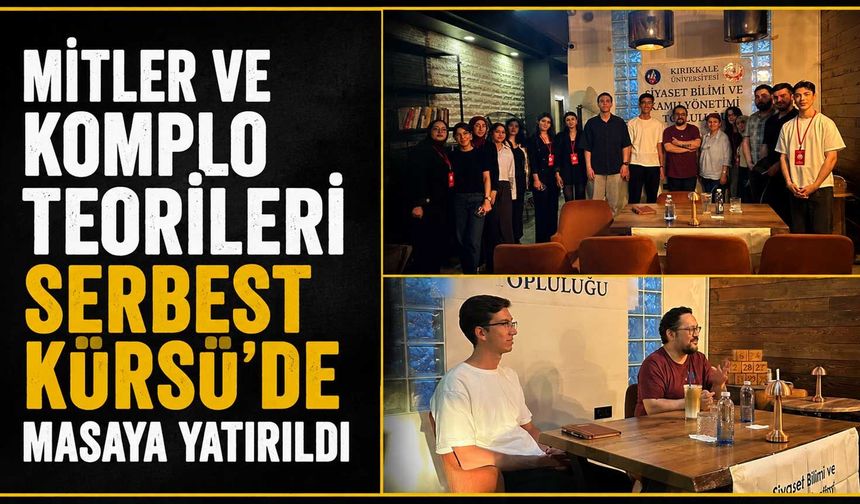 Mitler ve Komplo Teorileri Serbest Kürsü’de masaya yatırıldı