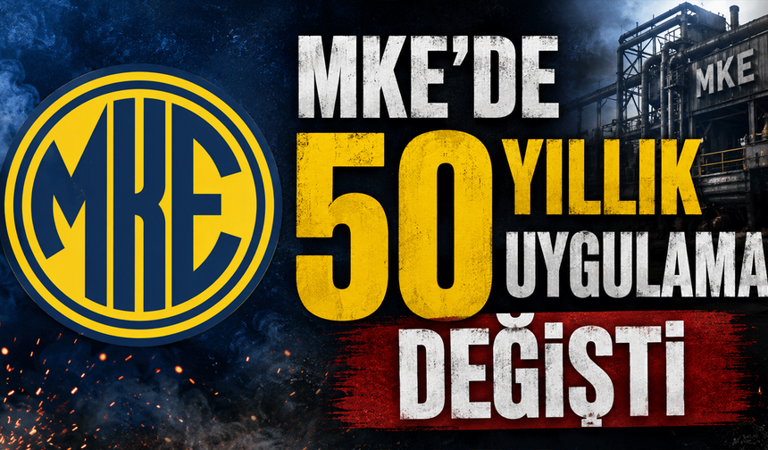 MKE’de 50 yıllık uygulama değişti