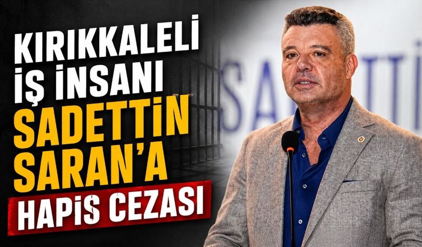 Sadettin Saran’a hapis cezası