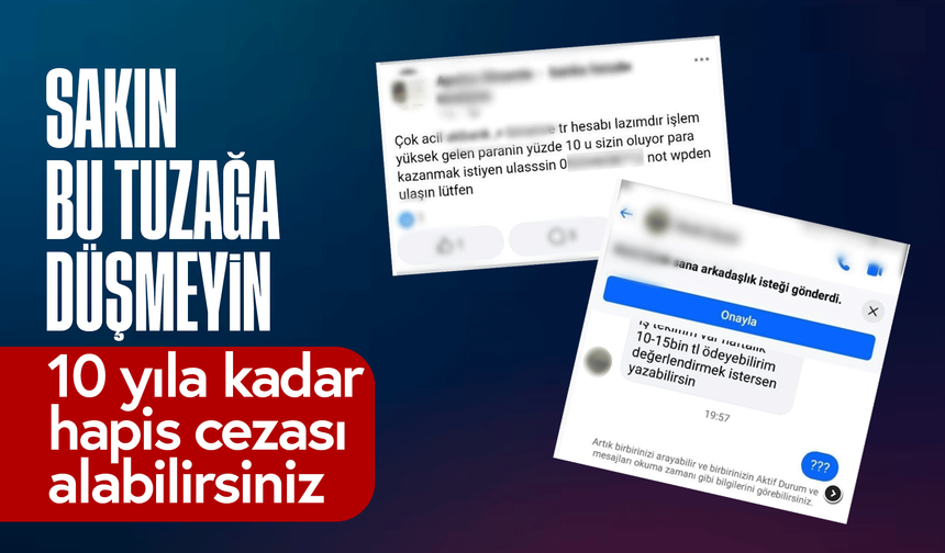Sakın bu tuzağa düşmeyin! 10 yıla kadar hapis cezası alabilirsiniz!