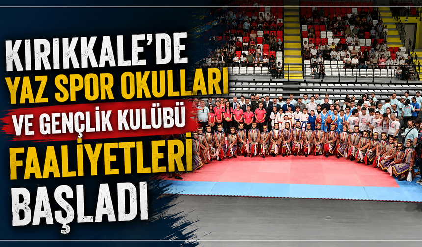 Kırıkkale'de Yaz Spor Okulları ve Gençlik Kulübü faaliyetleri başladı