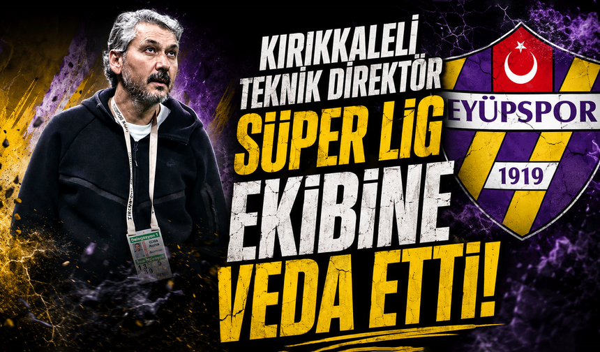 Kırıkkaleli teknik direktör, Süper Lig ekibine veda etti
