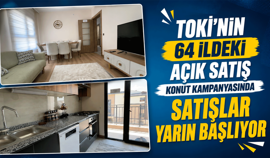 TOKİ'nin 64 ildeki açık satış konut kampanyasında satışlar yarın başlıyor