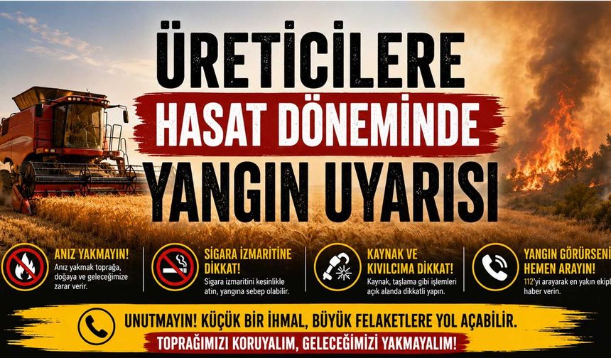 Üreticilere hasat döneminde yangın uyarısı