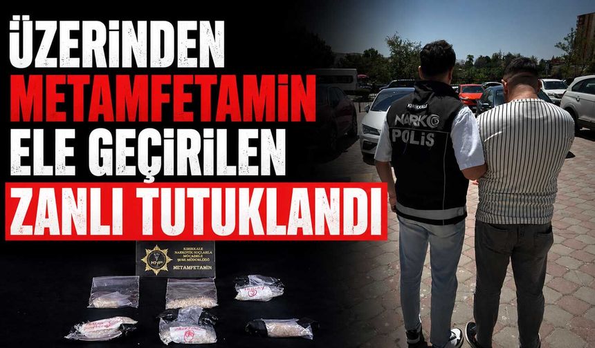 Üzerinden metamfetamin ele geçirilen zanlı tutuklandı