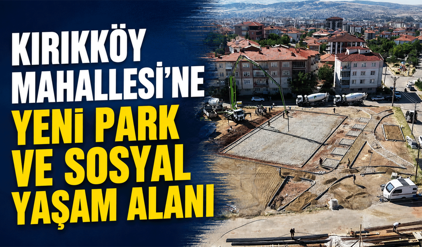 Kırıkköy Mahallesi'ne yeni park ve sosyal yaşam alanı geliyor