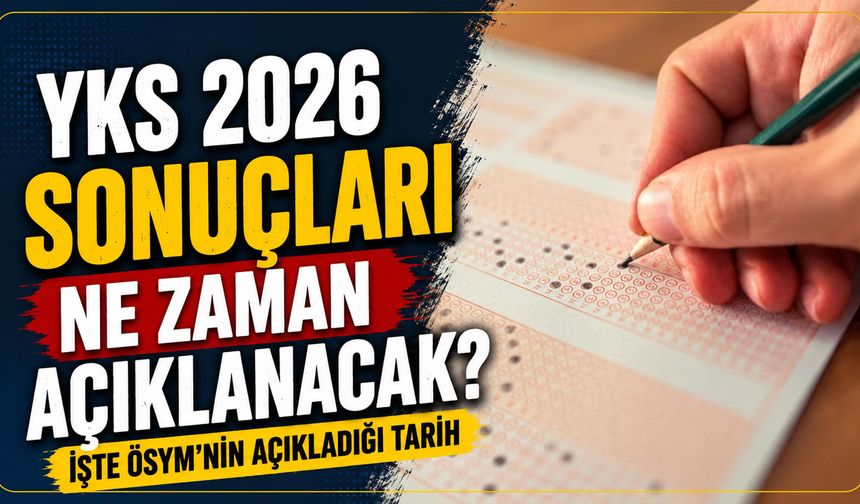 YKS 2026 Sonuçları Ne Zaman Açıklanacak? İşte ÖSYM'nin Açıkladığı Tarih
