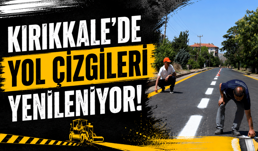 Kırıkkale’de yol çizgileri yenileniyor!