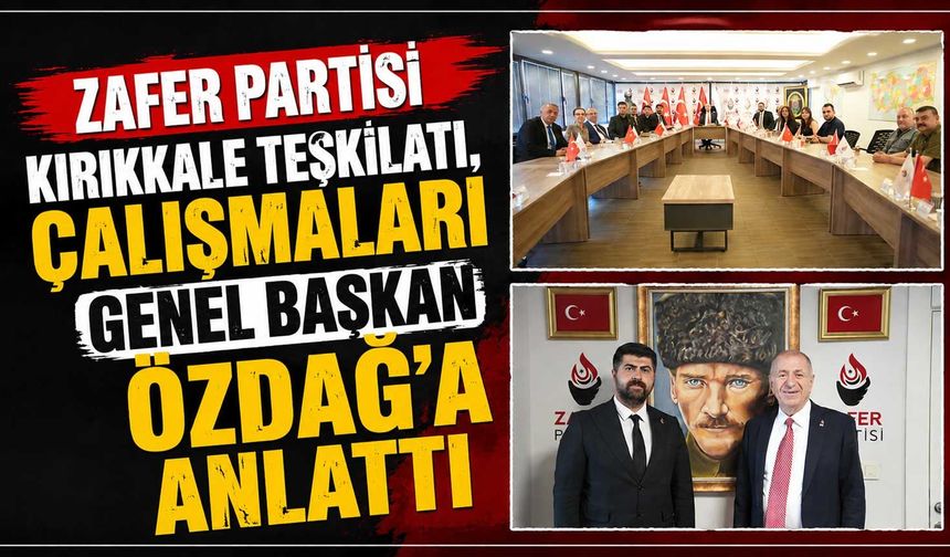 Zafer Partisi Kırıkkale teşkilatı, çalışmaları Genel Başkan Özdağ’a anlattı