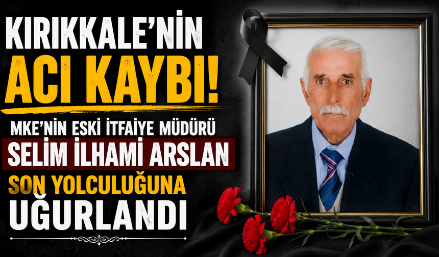 MKE'nin eski itfaiye müdürü Selim İlhami Arslan son yolculuğuna uğurlandı