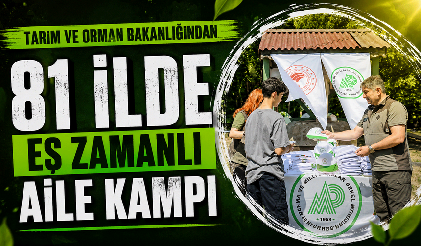 Tarım ve orman bakanlığından 81 ilde eş zamanlı aile kampı