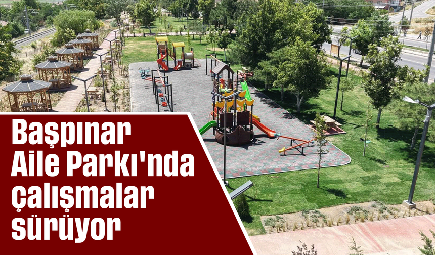 Başpınar Aile Parkı'nda çalışmalar sürüyor