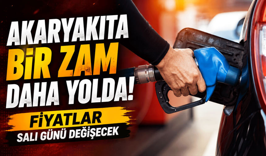 Akaryakıta bir zam daha yolda! Fiyatlar salı günü değişecek