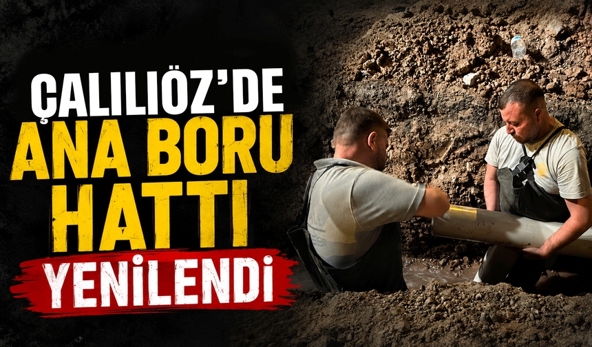 Çalılıöz'de ana boru hattı yenilendi