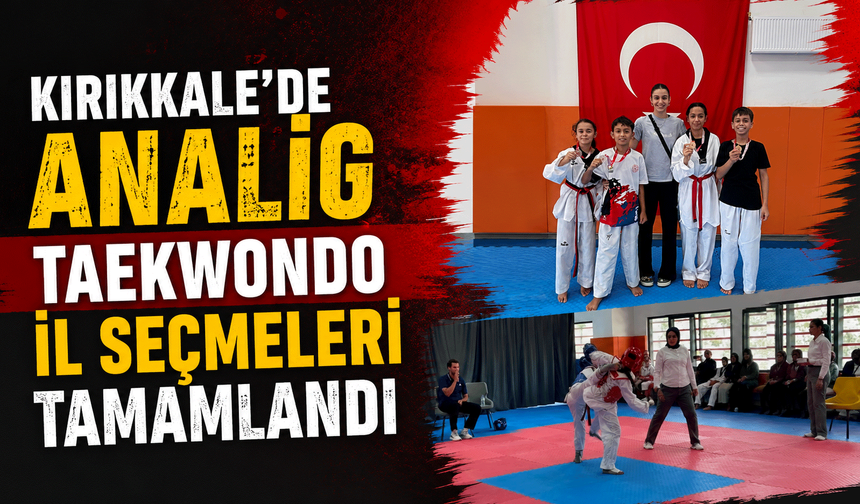 Kırıkkale'de ANALİG Taekwondo İl Seçmeleri tamamlandı