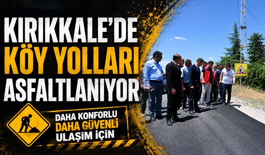 Kırıkkale'de köy yolları asfaltlanıyor