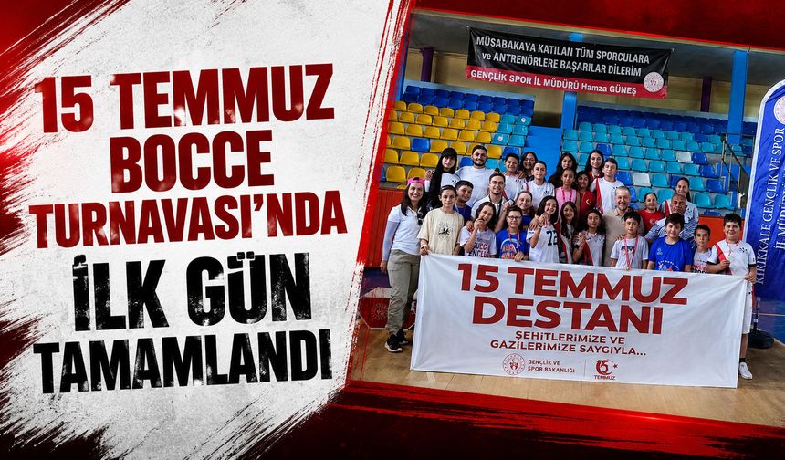 15 Temmuz Bocce Turnuvası'nda ilk gün tamamlandı