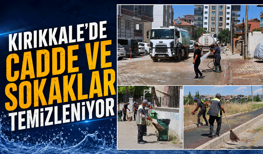 Kırıkkale’de sokak ve caddeler temizleniyor